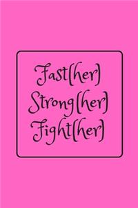 Fast(her) Strong(her) Fight(her)