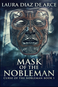 Mask Of The Nobleman (Curse Of The Nobleman Book 1)