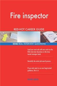 Fire inspector RED-HOT Career Guide; 2546 REAL Interview Questions