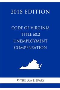 Code of Virginia - Title 60.2 - Unemployment Compensation (2018 Edition)