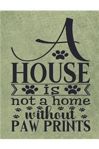 A House is not a Home without Paw Prints