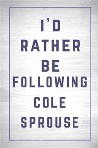 I'd Rather Be Following Cole Sprouse