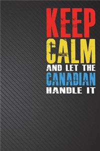 Keep Calm and Let the Canadian Handle It