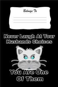 Never Laugh at Your Husbands Choices - You Are One of Them