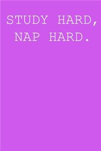 Study hard, nap hard.