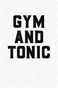 Gym and Tonic: A 6x9 Inch Matte Softcover Notebook Journal with 120 Blank Lined Pages and a Fitness & Workout Cover Slogan
