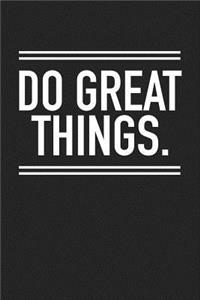 Do Great Things