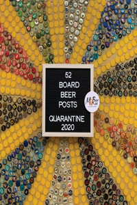 52 Board Beer Posts: Quarantine 2020