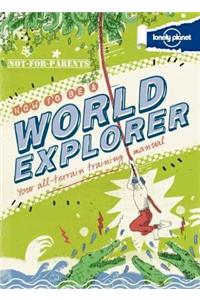 Not for Parents How to be a World Explorer