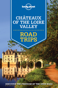 Lonely Planet Chateaux of the Loire Valley Road Trips 1