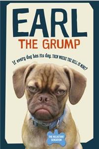 Earl the Grump: If Every Dog Has His Dance, Then Where the Hell Is Mine?