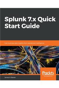 Splunk 7.x Quick Start Guide