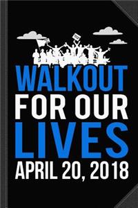 School Walk-Out for Our Lives April 20 2018 Journal Notebook