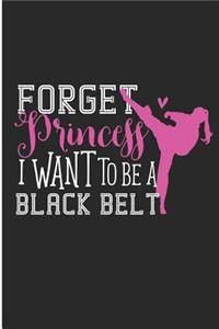 Forget Princess I Want to Be a Black Belt