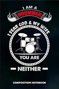 I Am a Drummer I Fear God and My Wife You Are Neither