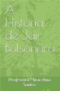 A História de Jair Messias Bolsonaro