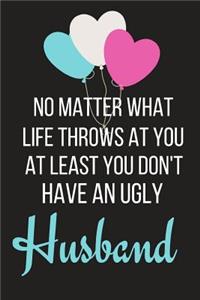 At Least You Don't Have an Ugly Husband