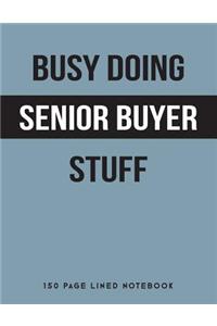 Busy Doing Senior Buyer Stuff