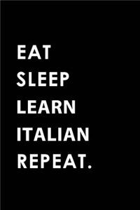 Eat Sleep Learn Italian Repeat