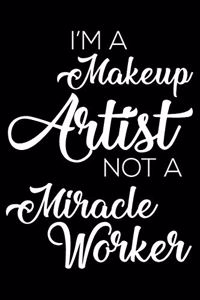 I'm a Makeup Artist Not a Miracle Worker