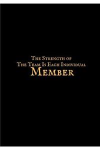 The Strength of the Team Is Each Individual Member