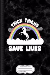 Thick Thighs Save Lives Composition Notebook