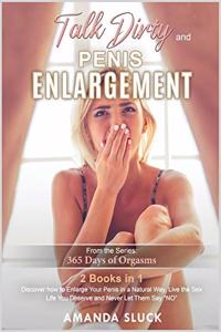 Talk Dirty and Penis Enlargement [2 Books in 1]