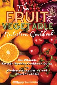 The Fruit and Vegetable Nutrition Cookbook