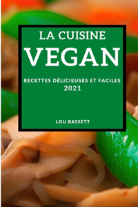 La Cuisine Végan 2021 (Vegan Recipes 2021 French Edition)