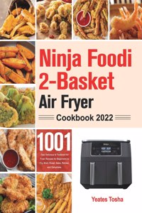 Ninja Foodi 2-Basket Air Fryer Cookbook 2022