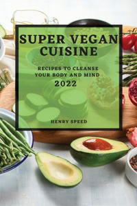 Super Vegan Cuisine 2022