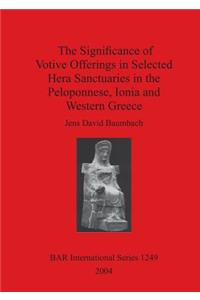 Significance of Votive Offerings in Selected Hera Sanctuaries in the Peloponnese, Ionia and Western Greece