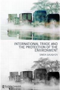International Trade and the Protection of the Environment