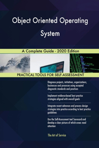 Object Oriented Operating System A Complete Guide - 2020 Edition