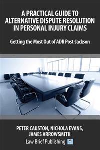 Practical Guide to Alternative Dispute Resolution in Personal Injury Claims