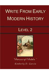 Write from Early Modern History Level 2 Manuscript Models: A Complete Writing Program for the Elementary Writer: Developing Skills with Narration, Cop