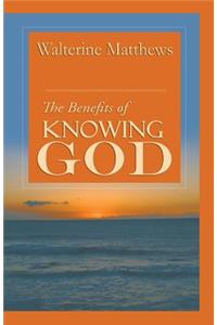 The Benefits of Knowing God