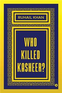 Who Killed Kasheer?