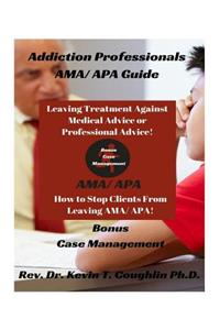 Addiction Professionals Ama/ APA Guide