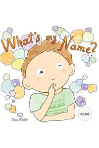 What's my name? ALBIE