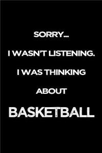 Sorry I Wasn't Listening. I Was Thinking About Basketball