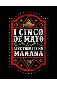 I Cinco De Mayo Like There Is No Manana