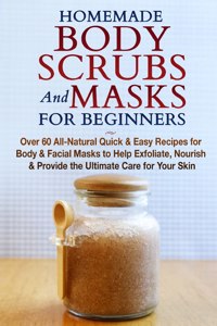 Homemade Body Scrubs and Masks for Beginners