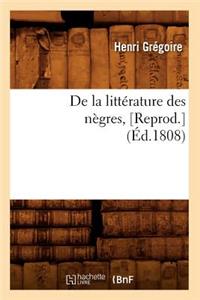 de la Littérature Des Nègres, [Reprod.](Éd.1808)