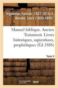 Manuel Biblique Ou Cours d'Écriture Sainte À l'Usage Des Séminaires. Tome II