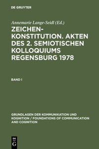 Zeichenkonstitution. Akten Des 2. Semiotischen Kolloquiums Regensburg 1978