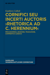 Cornifici Seu Incerti Auctoris >Rhetorica AD C. Herennium: Prolegomena, Edizione, Traduzione, Commento E Lessico