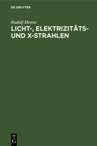 Licht-, Elektrizitäts- und X-Strahlen