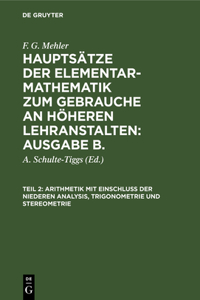 Arithmetik Mit Einschluß Der Niederen Analysis, Trigonometrie Und Stereometrie