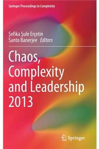 Chaos, Complexity and Leadership 2013